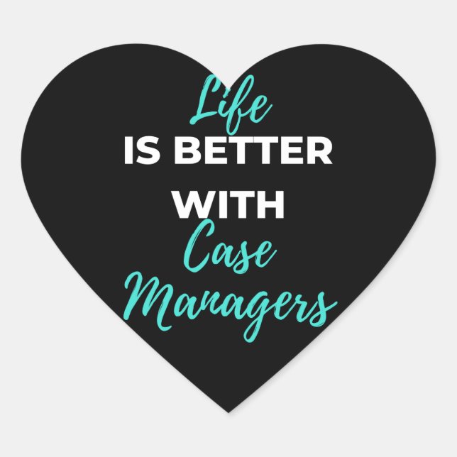 Life Is Better With Case Managers Heart Sticker (Front)