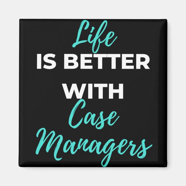Life Is Better With Case Managers Magnet (Front)