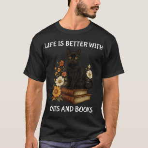  Life Is Better With Cats And Books Cat Lover  T-Shirt