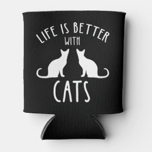 Life Is Better With Cats Can Cooler