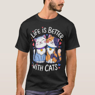 Life Is Better With Cats Cute Cat Lover Valentine' T-Shirt