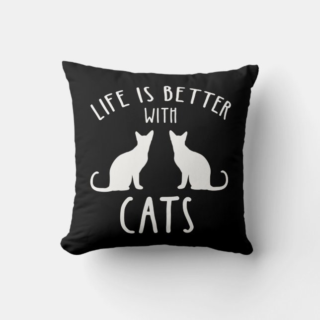 Life Is Better With Cats Throw Pillow (Front)