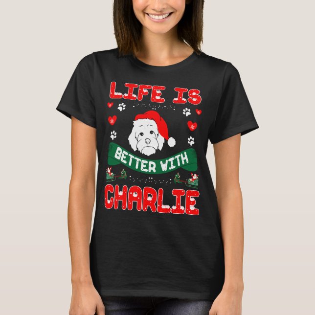 Life Is Better With Charlie Cavapoo Dog Christmas T-Shirt (Front)
