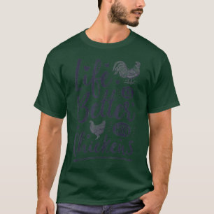 Life Is Better With Chickens Funny Chicken Lover T-Shirt