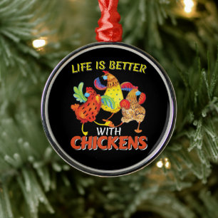 Life is Better with Chickens Metal Ornament