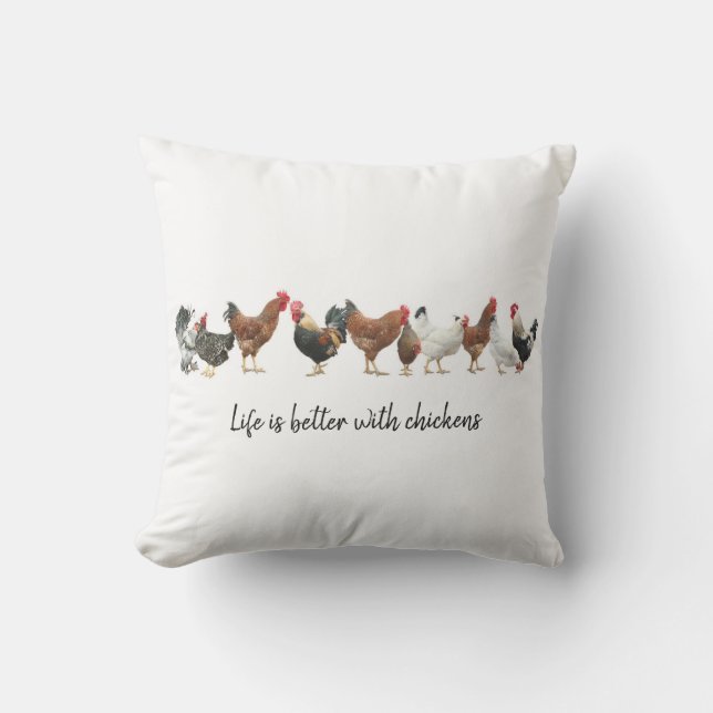 Life Is Better WIth Chickens Throw Pillow (Front)