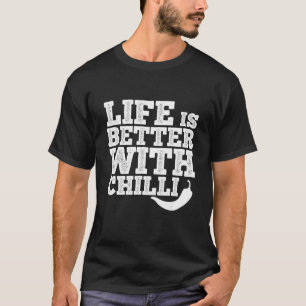 Life Is Better With Chilli Pepperoni Jalapeno Hot T-Shirt