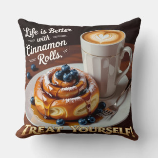 Life is better with cinnamon Cake treat yourself  Throw Pillow