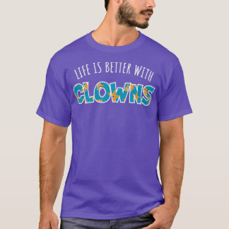 Life Is Better With Clowns Classic TShirt