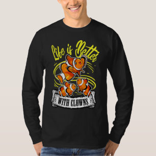 Life Is Better With Clowns Funny Clow Fish T-Shirt