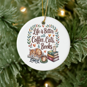 Life Is Better with Coffee Cats Books Ceramic Ornament
