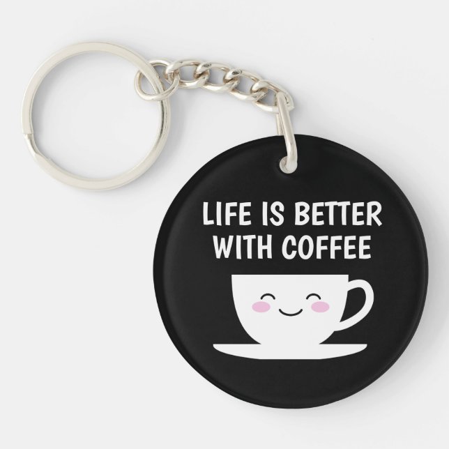Life is better with coffee cute Kawaii cartoon cup Keychain (Front)
