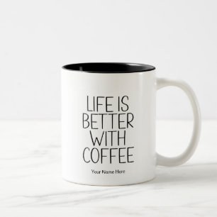 Life Is Better With Coffee Funny Quote Modern Chic Two-Tone Coffee Mug