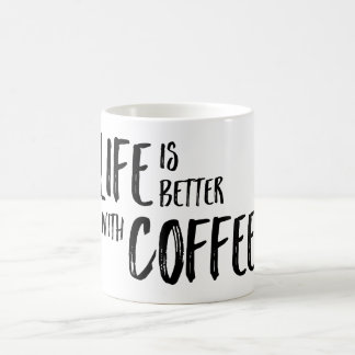 Life is Better With Coffee Mug