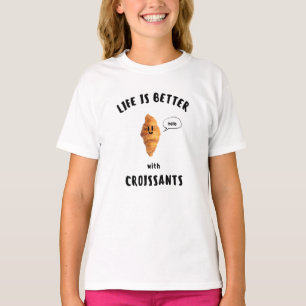 LIFE IS BETTER with CROISSANTS Black Writing T-Shirt