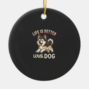 Life Is Better With Dog Cartoon Ceramic Ornament