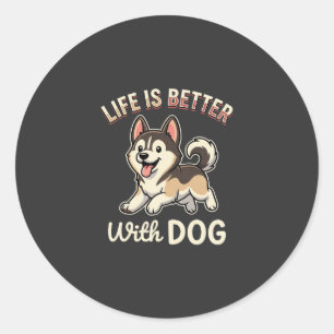Life Is Better With Dog Cartoon Classic Round Sticker
