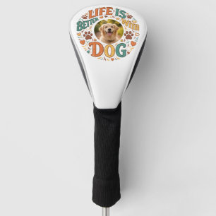 Life Is Better With Dog Father’s Day Golf Head Cover