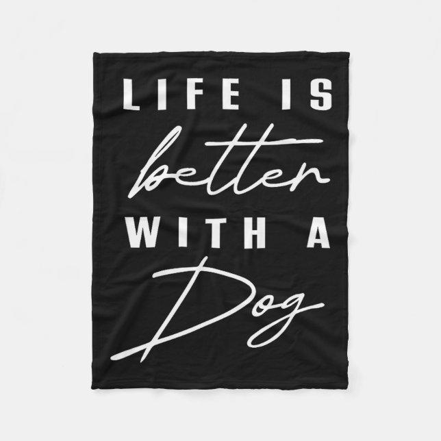 Life Is Better With Dog Pet Animal Men Women Funny Fleece Blanket (Front)