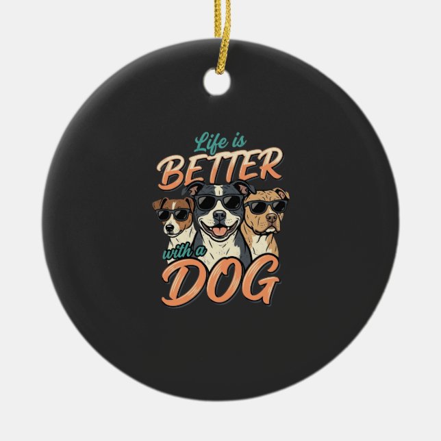 Life Is Better With Dog Vector Ceramic Ornament (Front)