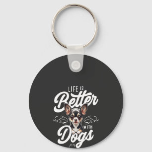 Life is Better with Dogs Chihuahua Keychain