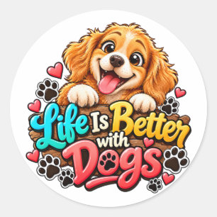 Life Is Better with Dogs Classic Round Sticker