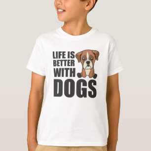 Life Is Better With Dogs Cute Boxer Dog Brown T-Shirt
