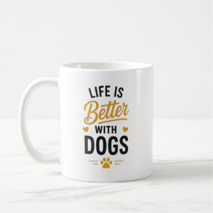 Life Is Better With Dogs Dog Lover Typography  Coffee Mug