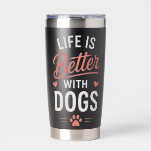 Life Is Better With Dogs Dog Lover Typography  Insulated Tumbler
