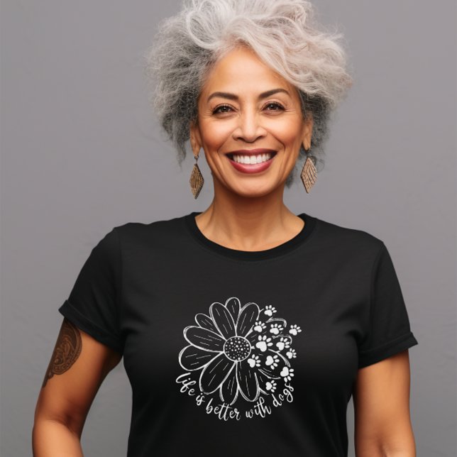 Life is Better with Dogs  T-Shirt (Life is better with dogs t-shirt)