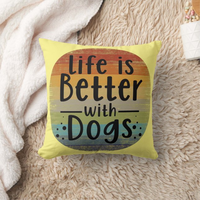 Life Is Better With Dogs Throw Pillow (Blanket)