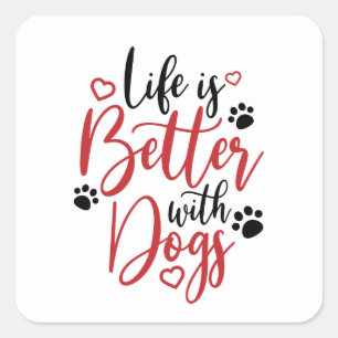Life is better with dogs word art square sticker