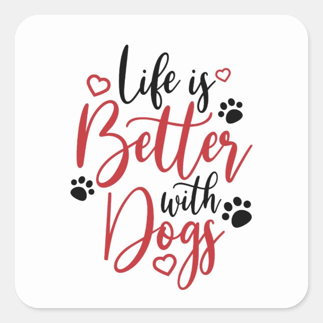 Life is better with dogs word art square sticker (Front)