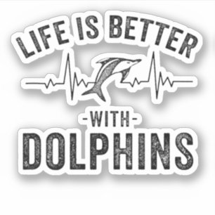 Life is Better with Dolphins cool hearbeat line An