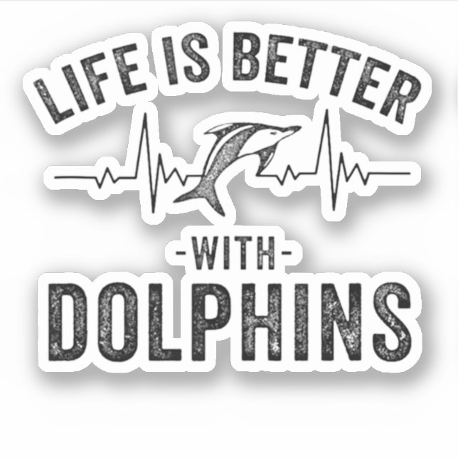 Life is Better with Dolphins cool hearbeat line An (Front)
