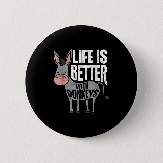 Life Is Better With Donkeys - Funny Donkey  2 Inch Round Button (Front)