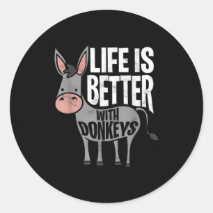 Life Is Better With Donkeys - Funny Donkey Classic Round Sticker