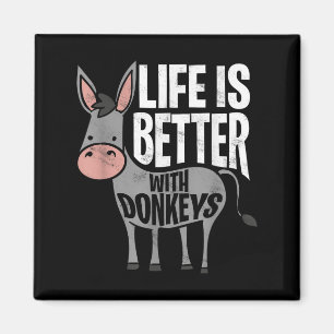 Life Is Better With Donkeys - Funny Donkey Magnet