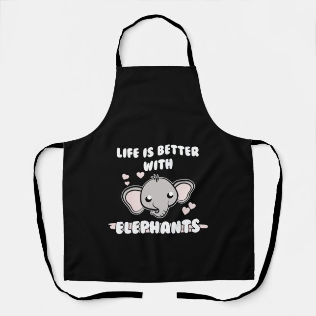 Life Is Better With Elephants Cute Elephant Lover Apron (Front)