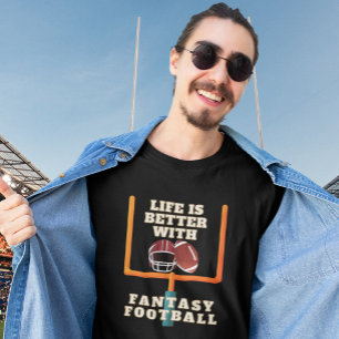 Life Is Better With Fantasy Football T-Shirt