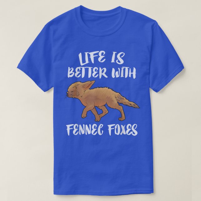 Life Is Better With Fennec Foes Animal Lover  T-Shirt (Design Front)
