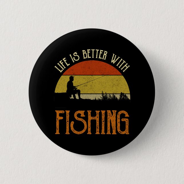 Life Is Better With Fishing 2 Inch Round Button (Front)