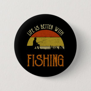 Life Is Better With Fishing 2 Inch Round Button