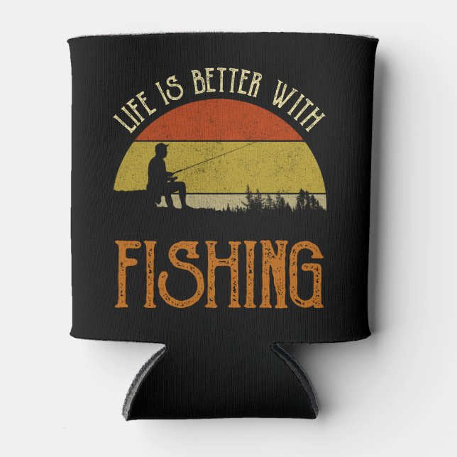 Life Is Better With Fishing Can Cooler (Front)