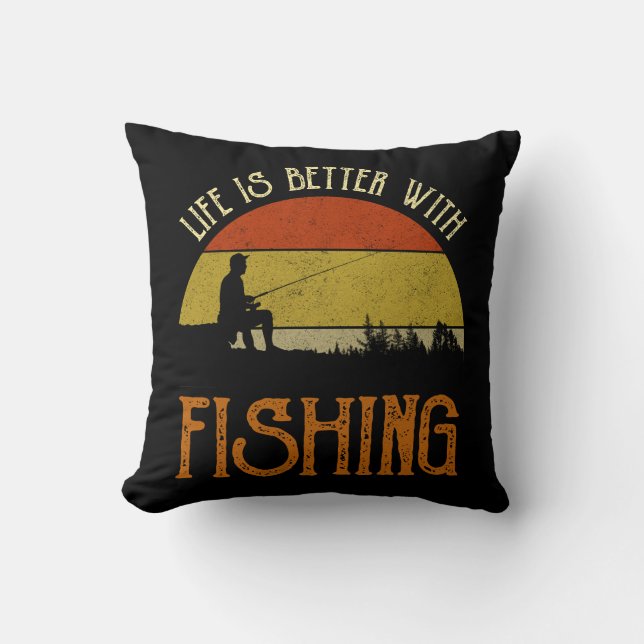 Life Is Better With Fishing Throw Pillow (Front)