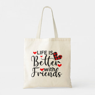 Life is better with friends, black typography tote bag