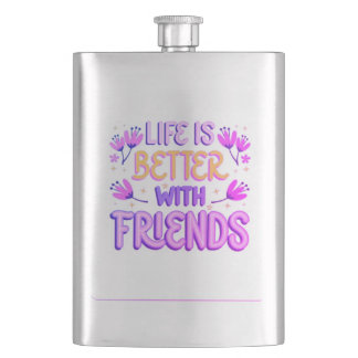 Life is Better with Friends | Classic Flask