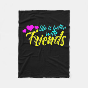 Life Is Better With Friends Fleece Blanket