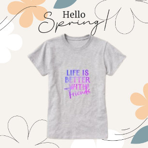 Life is Better with Friends, Funny Women's T-Shirt