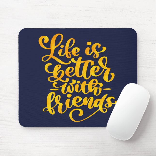 Life is Better with Friends Mouse Pad (With Mouse)